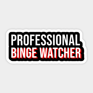 I'm A Professional Binge Watcher Sticker